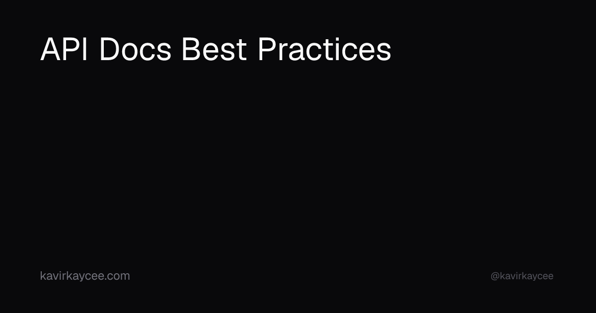 API Docs Best Practices | Kavir Kaycee